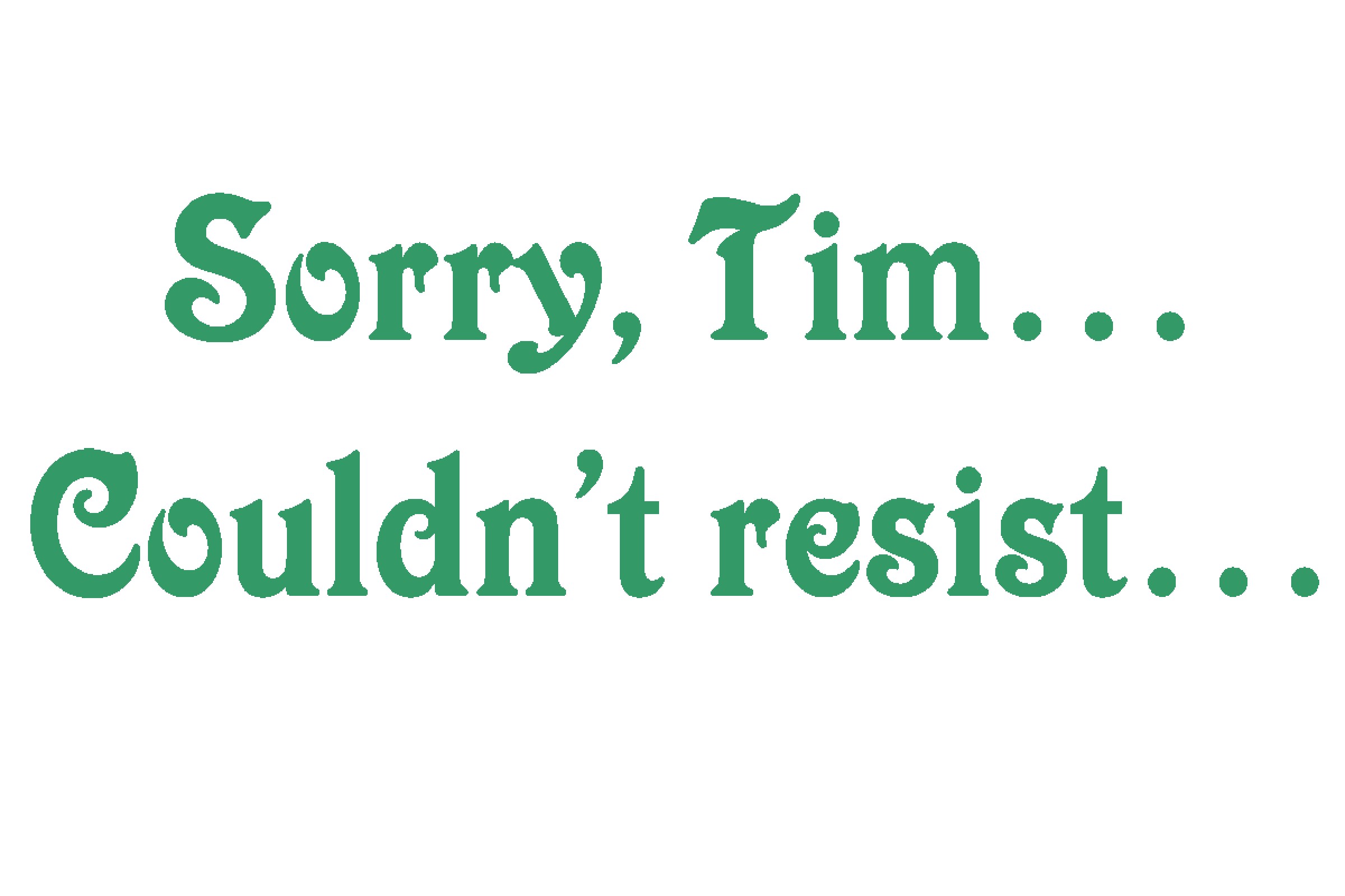 Sorry,%20Tim.jpg